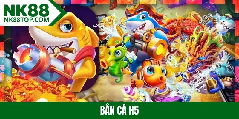 Bắn cá H5