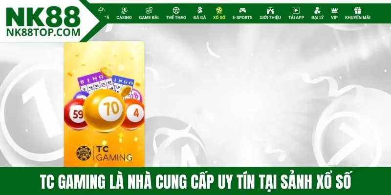 TC Gaming là nhà cung cấp uy tín tại sảnh xổ số